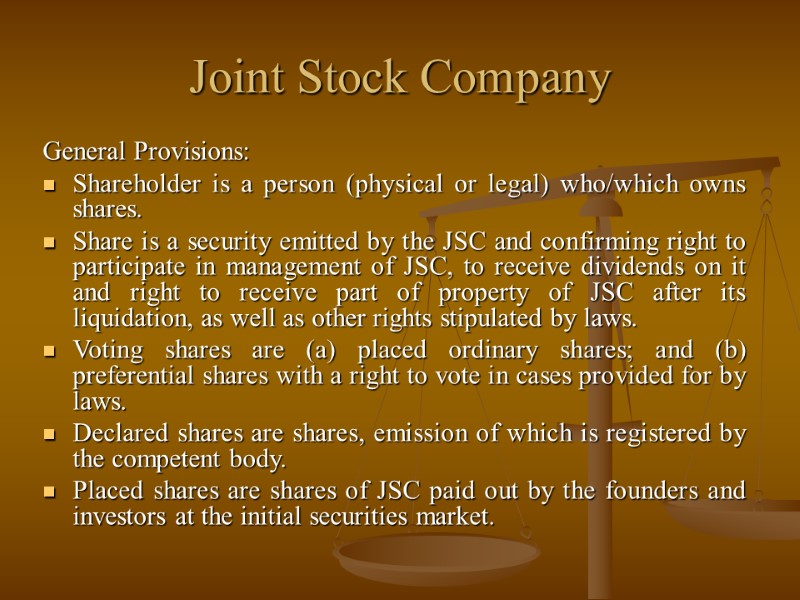 Joint Stock Company General Provisions: Shareholder is a person (physical or legal) who/which owns